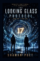 The Looking Glass Protocol: Book One — Part One B0HG3W3ZZF Book Cover
