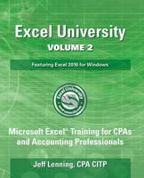 Excel University Volume 2 - Featuring Excel 2016 for Windows: Microsoft Excel Training for CPAs and Accounting Professionals 1543187218 Book Cover