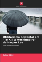 Utilitarismo ocidental em "To Kill a Mockingbird" de Harper Lee (Portuguese Edition) 6207524462 Book Cover