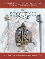 The Scottish Sword 1600 1945   An Illustrated History 158160713X Book Cover
