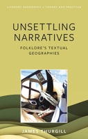 Unsettling Narratives: Folklore's Textual Geographies 183772363X Book Cover