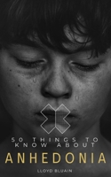 50 Things to Know About Anhedonia B0F53SM1LF Book Cover