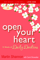 Open Your Heart: 12 Weeks of Daily Devotions 1557255806 Book Cover