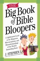 The Big Book of Bible Bloopers: A Lighthearted Look at the Misquotes, Misconceptions, and Misunderstandings of the World's Bestselling Book 0736921362 Book Cover