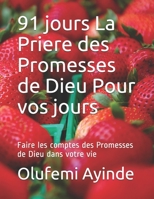 91 jours La Priere des Promesses de Dieu Pour vos jours: Faire les comptes des Promesses de Dieu dans votre vie 1724400177 Book Cover