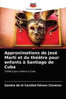 Approssimazioni a José Martí e al teatro per bambini a Santiago de Cuba 6203322407 Book Cover