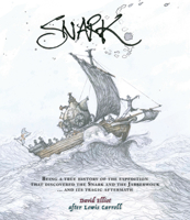 Snark: Being a True History of the Expedition That Discovered the Snark and the Jabberwock … and Its Tragic Aftermath 1877578940 Book Cover
