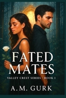 Fated Mates: Valley Crest Series Book 1 B0FHKND42G Book Cover
