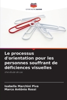 Le processus d'orientation pour les personnes souffrant de déficiences visuelles: Une étude de cas 620628221X Book Cover