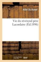 Vie du révérend père Lacordaire 2019998610 Book Cover