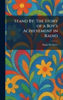 Stand By: The Story of a Boy's Achievement in Radio 1026002834 Book Cover