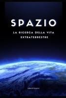 spazio: La ricerca della vita extraterrestre B0BGKHY6PM Book Cover