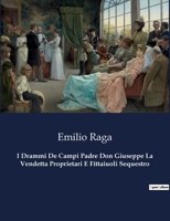 I Drammi De Campi Padre Don Giuseppe La Vendetta Proprietari E Fittaiuoli Sequestro (Italian Edition) B0CHNBHZJ4 Book Cover