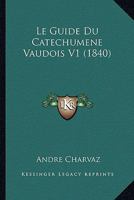 Le Guide Du Catechumene Vaudois V1 (1840) 1160159483 Book Cover