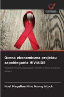 Ocena ekonomiczna projektu zapobiegania HIV/AIDS 6208717221 Book Cover