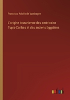 L'origine touranienne des américains Tupis-Caribes et des anciens Egyptiens 3385031729 Book Cover