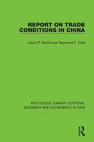 Report on Trade Conditions in China (Routledge Library Editions: Business and Economics in Asia) 1138617849 Book Cover