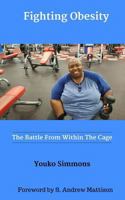 Fighting Obesity: The Battle From Within The Cage 1983431710 Book Cover