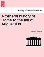 A general history of Rome to the fall of Augustulus 1241443890 Book Cover