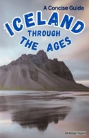 Iceland Through the Ages: A Concise Guide 6197742438 Book Cover