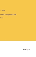 Peace Through the Truth: Part I 3382501058 Book Cover