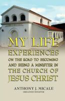 My Life Experiences on the Road to Becoming and Being a Minister in the Church of Jesus Christ 1614931569 Book Cover