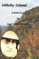 The Hillbilly Colonel: A WWII Story 1516841549 Book Cover