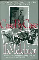 Case by Case: A U.S. Army Counterintelligence Agent in World War II 0891414444 Book Cover