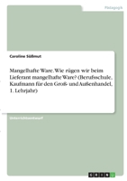 Mangelhafte Ware. Wie r�gen wir beim Lieferant mangelhafte Ware? 3346372596 Book Cover