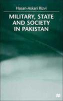 Military, State and Society in Pakistan 0312231938 Book Cover