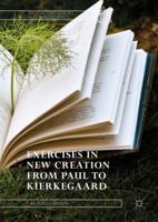 Exercises in New Creation from Paul to Kierkegaard 3030074161 Book Cover