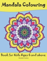Mandala Colouring Book for kids ages 6 and above: Coloring pages for children from 6 years. Perfect gifts for Girls, Boys, Teens, and lovers of creativity. B08QRZ7V6R Book Cover