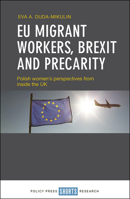 Eu Migrant Workers, Brexit and Precarity: Polish Women'S Perspectives from Inside the Uk 1447351622 Book Cover