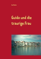 Guido und die traurige Frau (German Edition) 3749467641 Book Cover