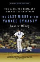 The Last Night of the Yankee Dynasty: The Game, the Team, and the Cost of Greatness