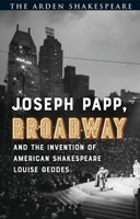 Joseph Papp, Broadway and the Invention of American Shakespeare 1350497142 Book Cover