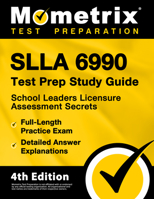 SLLA 6990 Test Prep Study Guide: School Leaders Licensure Assessment Secrets, Full-Length Practice Exam, Detailed Answer Explanations: [4th Edition] 1516720733 Book Cover