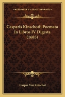 Casparis Kinschotii Poemata In Libros IV Digesta (1685) 1166978710 Book Cover