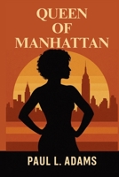 QUEEN OF MANHATTAN: A Journey Through the Life, Legacy, and Unseen Struggles of an Icon in the Adult Film Industry B0FRLZZ594 Book Cover