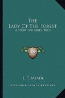 The Lady of the Forest: A Story for Girls 1518791395 Book Cover