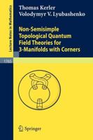 Non Semisimple Topological Quantum Field Theories For 3 Manifolds With Corners (Lecture Notes In Mathematics) 3540424164 Book Cover