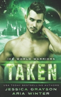 Taken: Vampire Alien Romance (Ice World Warriors) 1642531227 Book Cover