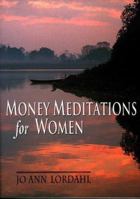 Money Meditations for Women: Thoughts, Exercise, Resources, and Affirmations for Creating Prosperity 0890876940 Book Cover