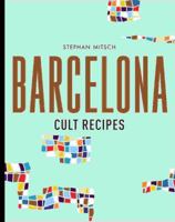 Barcelona: Cult Recipes 1760631736 Book Cover