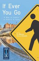 If Ever You Go: A Map of Dublin in Poetry and Song 1906614873 Book Cover