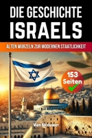 Die Geschichte Israels: Von alten Wurzeln zur modernen Staatlichkeit (German Edition) 3819028471 Book Cover