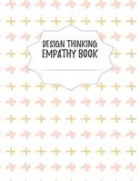 Design Thinking Empathy Book: Notebook for Interviews during the Design Thinking Process for the iterative and agile Process Innovation and New Work for new and outstanding Businesses Dimensions: 8,5  1098691539 Book Cover