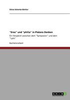 Eros und philia in Platons Denken: Ein Vergleich zwischen dem Symposion und dem Lysis 3640746589 Book Cover