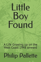 Little Boy Found: A Life Growing up on the West Coast 1948 onward B0BB5SVDQY Book Cover