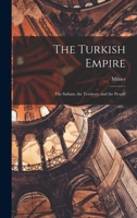 The Turkish Empire: the Sultans, the Territory, and the People 1494719606 Book Cover
